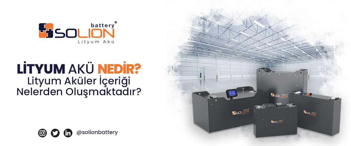 Lityum Akü Nedir? Lityum Aküler İçeriği Nelerden Oluşmaktadır?